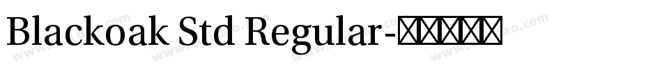 Blackoak Std Regular字体转换